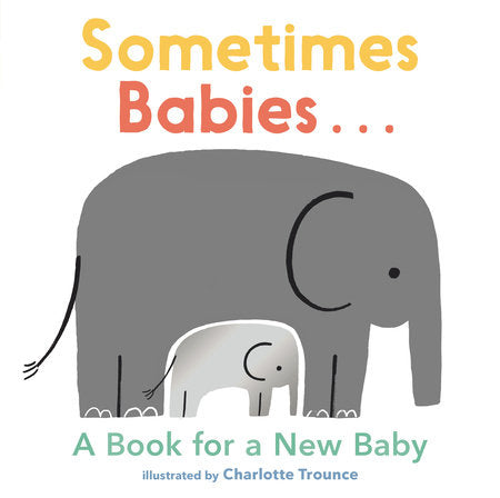 Sometimes Babies…: A Book For a New Baby